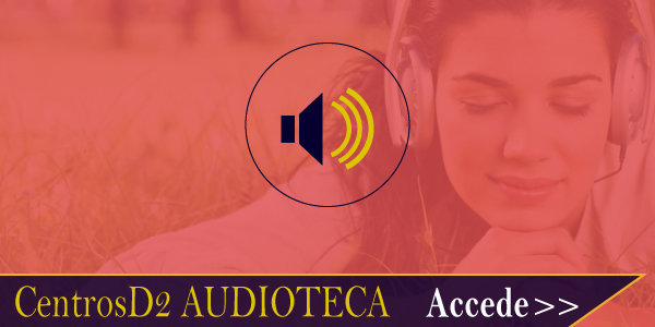 CentrosD2 | Accede a nuestra Audioteca...