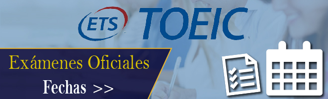 CentrosD2 | Fechas Exámenes Oficiales | TOEIC